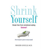 Shrink Yourself: Break Free from Emotional Eating Forever