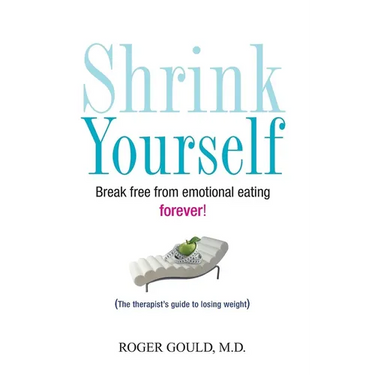 Shrink Yourself: Break Free from Emotional Eating Forever