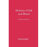 Alchemy of Ink and Blood: A Poetry Collection