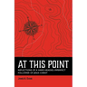 At This Point: Reflections of a Hard-Headed, Imperfect Follower of Jesus Christ