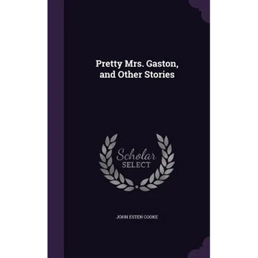 Pretty Mrs. Gaston, and Other Stories