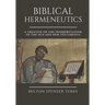 Biblical Hermeneutics: A Treatise on the Interpretation of the Old and New Testaments