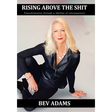 Rising Above the Shit: Transformation Through a Lifetime of Consequences