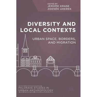 Diversity and Local Contexts: Urban Space, Borders, and Migration