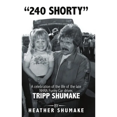 240 Shorty: A Celebration of the Life of the Late NHRA Funny Car Driver, Tripp Shumake