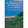 Seashore Plants of South Florida and the Caribbean: A Guide to Identification and Propagation of Xeriscape Plants