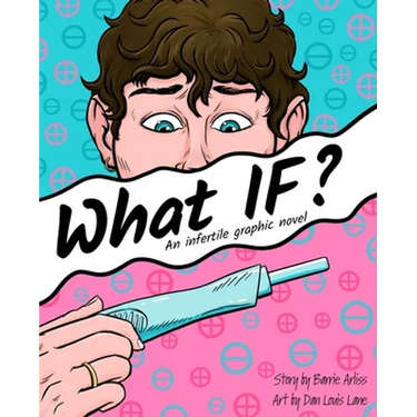 What IF: An Infertile Graphic Novel