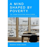A Mind Shaped By Poverty: 10 Things Educators Should Know