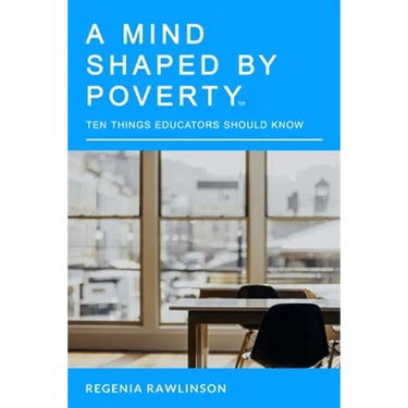 A Mind Shaped By Poverty: 10 Things Educators Should Know