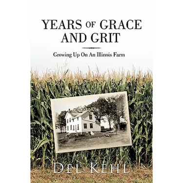 Years of Grace and Grit: Growing Up on an Illinois Farm