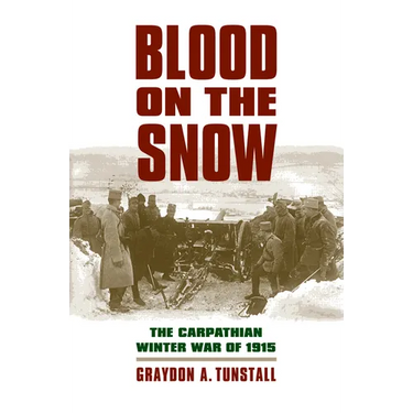 Blood on the Snow: The Carpathian Winter War of 1915