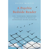 A Psychic Bedside Reader: Tips, Techniques, Meditations, and Healings for the Novice and Experienced Reader and Healer