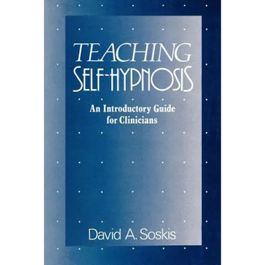 Teaching Self-Hypnosis: An Introductory Guide for Clinicians