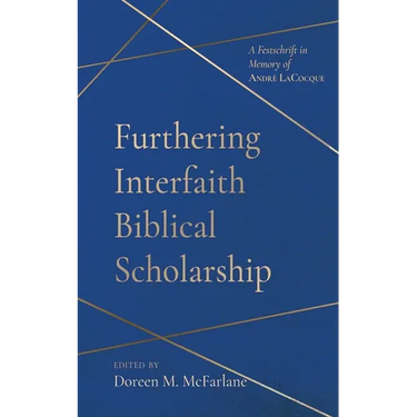 Furthering Interfaith Biblical Scholarship: A Festschrift in Memory of André Lacocque