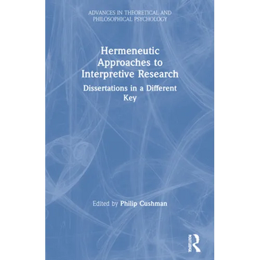 Hermeneutic Approaches to Interpretive Research: Dissertations In a Different Key