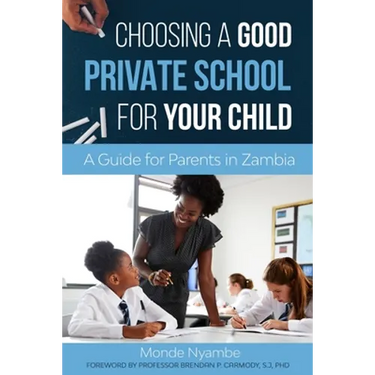 Choosing A Good Private School for Your Child: A Guide for Parents and Guardians in Zambia
