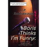 Boris Thinks I'm Funny: Caution: Foreign Relations May Cause Laughter
