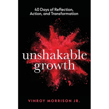 Unshakable Growth: 40 Days of Reflection, Action, and Transformation