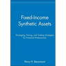 Fixed-Income Synthetic Assets: Packaging, Pricing, and Trading Strategies for Financial Professionals