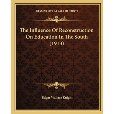 The Influence Of Reconstruction On Education In The South (1913)