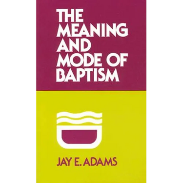 Meaning and Mode of Baptism