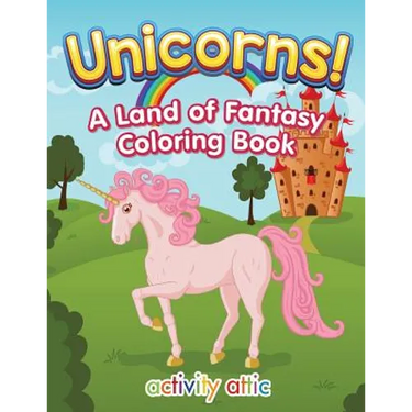 Unicorns! A Land of Fantasy Coloring Book