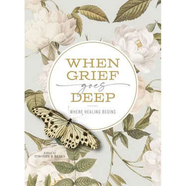 When Grief Goes Deep: Where Healing Begins