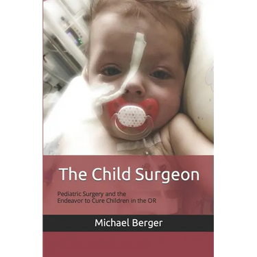 The Child Surgeon: Pediatric Surgery and the Endeavour to Cure Children in the OR