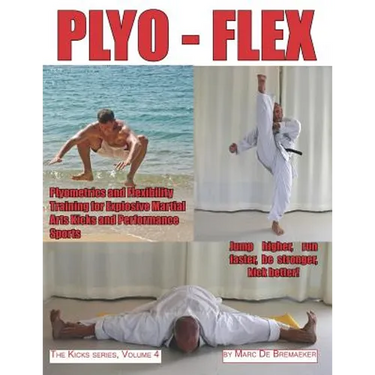 Plyo-Flex: Plyometrics and Flexibility Training for Explosive Martial Arts Kicks and Performance Sports