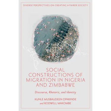 Social Constructions of Migration in Nigeria and Zimbabwe: Discourse, Rhetoric, and Identity