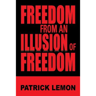 Freedom from an Illusion of Freedom