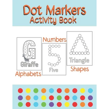 Dot Markers Activity Book Alphabets/Numbers/Shapes: Simple Guided Dots for Children Ages 2-5