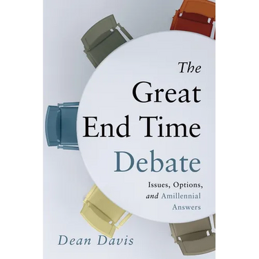 The Great End Time Debate: Issues, Options, and Amillennial Answers