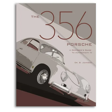 The 356 Porsche: A Restorer's Guide to Authenticity IV