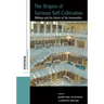 The Origins of German Self-Cultivation: Bildung and the Future of the Humanities
