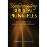 Understanding Biblical Principles: Living A Life With Meaning And Significance