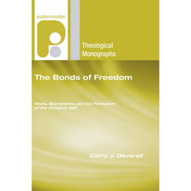 The Bonds of Freedom: Vows, Sacraments and the Formation of the Christian Self