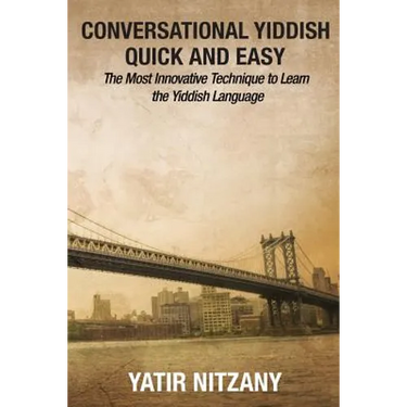 Conversational Yiddish Quick and Easy: The Most Innovative Technique to Learn the Yiddish Language