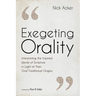 Exegeting Orality: Interpreting the Inspired Words of Scripture in Light of Their Oral Traditional Origins