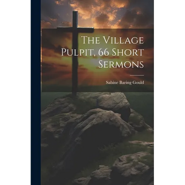 The Village Pulpit, 66 Short Sermons