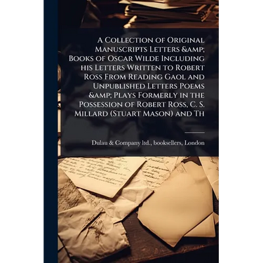 A Collection of Original Manuscripts Letters & Books of Oscar Wilde Including his Letters Written to Robert Ross From Reading Gaol and Unpublished Let