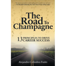 The Road to Champagne: 13 Principles to Drive Career Success