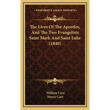 The Lives Of The Apostles, And The Two Evangelists Saint Mark And Saint Luke (1840)