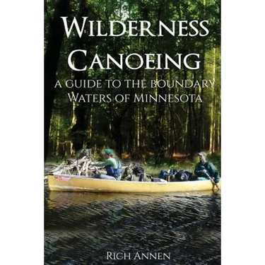 Wilderness Canoeing: A Guide to the Boundary Waters of Minnesota