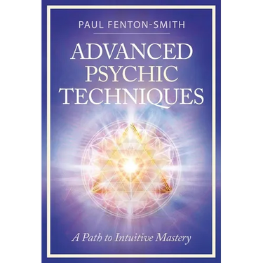 Advanced Psychic Techniques: A Path to Intuitive Mastery