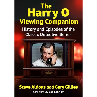 The Harry O Viewing Companion: History and Episodes of the Classic Detective Series