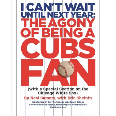 I Can't Wait Until Next Year: The Agony of Being A Cubs Fan