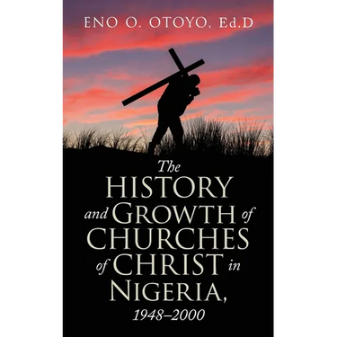 The History and Growth of Churches of Christ in Nigeria, 1948-2000