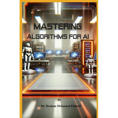 Mastering Algorithms for AI: From Basics to Advanced Techniques