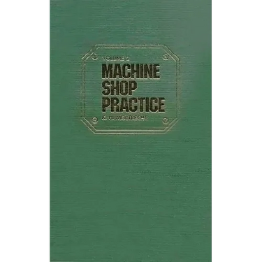 Machine Shop Practice: Volume 1